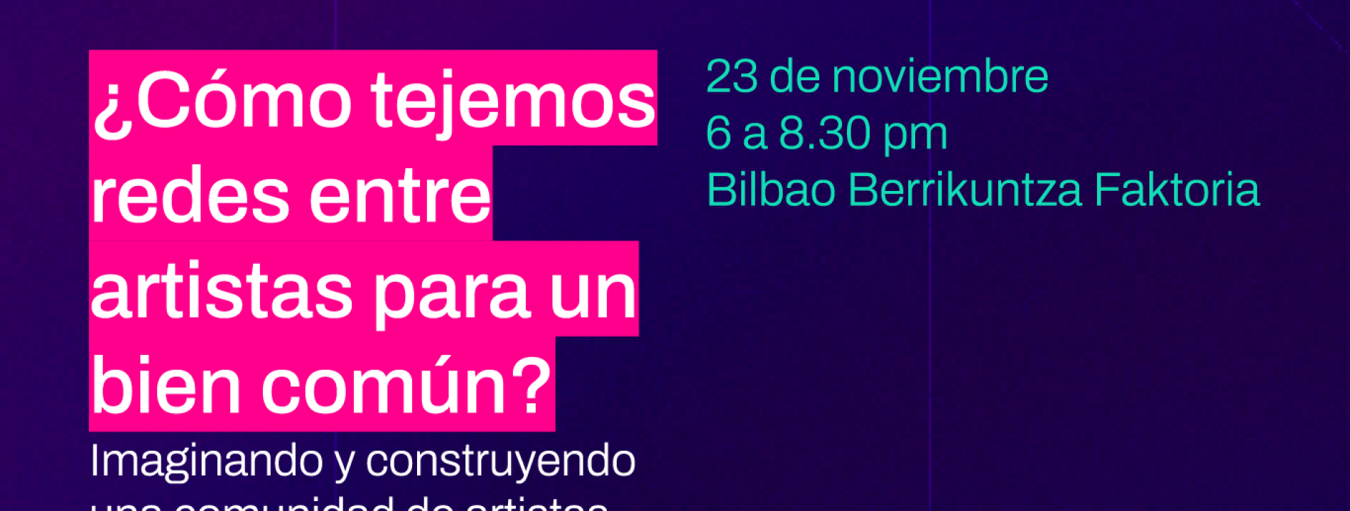 ¿Cómo tejemos redes entre artistas para un bien común? - Imaginando y construyendo una comunidad de artistas ¿Cómo tejemos redes entre artistas para un bien común? - Imaginando y construyendo una comunidad de artistas